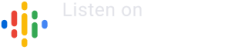 Listen on Google Podcasts logo with colorful icon and white text on a black background.